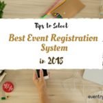 Tips to select best event registration system in 2018