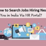 How to Search Jobs Hiring Near You in India Via HR Portal?