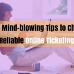 5 Mindblowing Tips to Choose a Reliable Online Ticketing System.