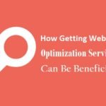 How Getting Website Optimization Services Can Be Beneficial?