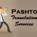 What are Fruitful Benefits of Pashto Language Translation?