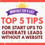 Monthly Top 5 List: Tips for Startups to Generate Leads without a Website