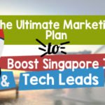 Boost Singapore IT and Tech Leads: The Ultimate Marketing Plan