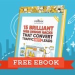 15 Brilliant Web Design Hacks That Convert Traffic into Leads