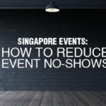 Singapore Events: Reduce Event No-shows in 3 ways