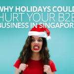 Why Holidays Could Hurt your B2B Business in Singapore