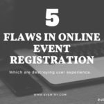 5 Flaws in Online Event Registration which Destroying User Experience.