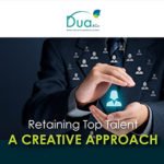 Tips to retain your top talents while getting the best out of them