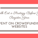 Chalk Out a Strategy Before You Register Your Event on Crowdfunding Websites