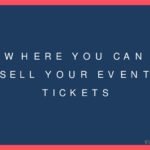 Where You Can Sell Your Event Tickets