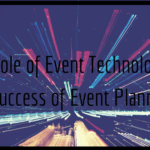 The Role of Event Technology for The Success of Event Planning