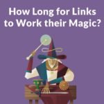 How Long it Takes for a Link to Affect Rankings – Search Engine Journal