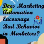 Does Marketing Automation Encourage Bad Behavior In Marketers?