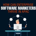 How Can Enterprise Software Marketers Thrive in APAC