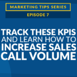 Track These KPIs and Learn How to Increase Sales Call Volume [VIDEO]