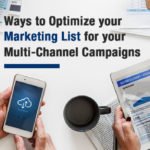 Ways to Optimize your Marketing List for your Multi-Channel Campaigns