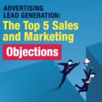 Advertising Lead Generation: The Top 5 Sales and Marketing Objections