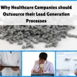Why Healthcare Companies Should Outsource their Lead Generation Processes
