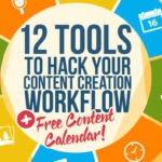 12 Tools to Hack Your Content Creation Workflow [Plus Free Content Calendar]