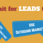 Can’t Wait for Leads to Come In? Use Outbound Marketing Effort in Singapore!