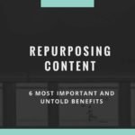 6 Most Important Benefits of Repurposing Old Content