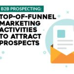 B2B Prospecting: Top-of-funnel Marketing Activities to Attract Prospects