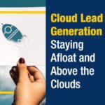 Cloud Lead Generation: Staying Afloat and Above The Clouds