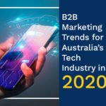 B2B Marketing Trends for Australia's Tech Industry in 2020