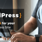 Why Use a WordPress Development for your Business Site