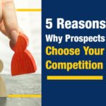 5 Reasons Why Prospects Choose Your Competition