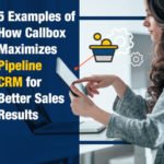 5 Examples of How Callbox Maximizes Pipeline CRM for Better Sales Results