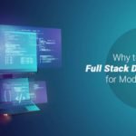 Why to Choose the Full Stack Development for Modern Business