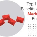 Top 10 Proven Benefits of Email Marketing for Businesses