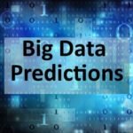 Big Data Predictions from 2020 – 2025: Are You Ready for the Revelation?