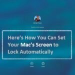 Here’s How You Can Set Your Mac’s Screen to Lock Automatically