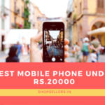 Best Mobile Phones You Can Buy Under Rs. 20,000 in India