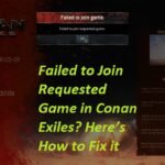 Failed to Join Requested Game in Conan Exiles? Here’s How to Fix it