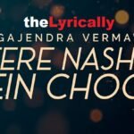 Tere Nashe Mein Choor Gajendra Verma