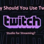 Why Should You Use Twitch Studio for Streaming?