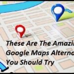 These Are The Amazing Google Maps Alternatives You Should Try