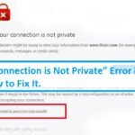 Getting “Connection is Not Private” Error in Chrome? Here’s How to Fix It.