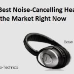 5 Best Noise-Cancelling Headphones in the Market Right Now