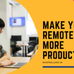 Top 4 Essential Things to Make Remote Work More Productive