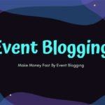 Event Blogging: The Definitive Guide to Make Money Online