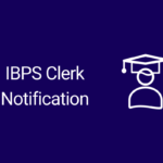 IBPS Clerk Notification 2022: Exam Dates (Out)