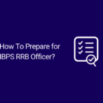 How to Prepare for IBPS RRB Officer Scale 1? Tips & Tricks