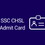 SSC CHSL Admit Card 2022: Dates, How to Download Hall Ticket