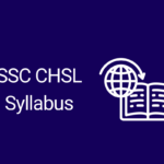 SSC CHSL Syllabus 2022: Check Topic Wise Tier 1,2,3 Syllabus & Exam Patterns