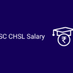 SSC CHSL Salary 2022: Pay Scale, In-Hand Salary & Benefits