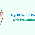 Unveiling the Top 10 Dental Problems: Expert Insights and Prevention Tips by Dentist in Indore